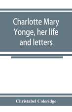 Charlotte Mary Yonge, her life and letters