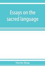 Essays on the sacred language, writings, and religion of the Parsis