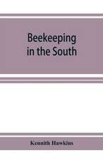 Beekeeping in the South; a handbook on seasons, methods and honey flora of the fifteen southern states