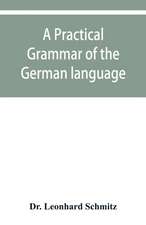 A practical grammar of the German language