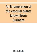 An enumeration of the vascular plants known from Surinam, together with their distribution and synonymy