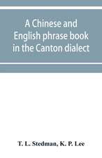 A Chinese and English phrase book in the Canton dialect; or, Dialogues on ordinary and familiar subjects for the use of the Chinese resident in America, and of Americans desirous of learning the Chinese language; with the Pronunciation of each word Indica