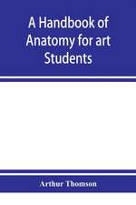 A handbook of anatomy for art students