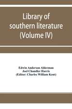 Library of southern literature (Volume IV)