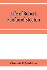 Life of Robert Fairfax of Steeton, vice-admiral, alderman, and member for York A.D. 1666-1725