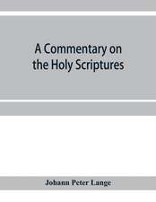A commentary on the Holy Scriptures