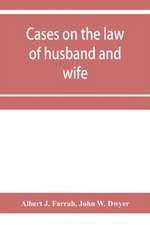 Cases on the law of husband and wife