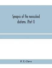 Synopsis of the naviculoid diatoms. (Part I) Presented to the R. Swedish Academy of Sciences May 10, 1893