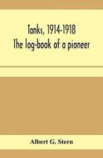 Tanks, 1914-1918; the log-book of a pioneer