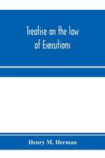 Treatise on the law of executions