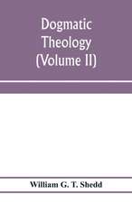 Dogmatic theology (Volume II)