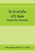 The life and letters of R.S. Hawker (sometime Vicar of Morwenstow)