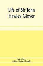 Life of Sir John Hawley Glover