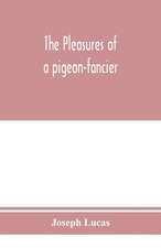 The pleasures of a pigeon-fancier