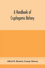 A handbook of cryptogamic botany