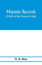 Masonic records (chiefly of the Etruscan Lodge)