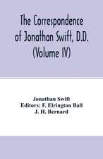 The Correspondence of Jonathan Swift, D.D. (Volume IV)