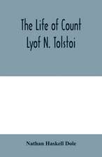 The life of Count Lyof N. Tolstoi¿