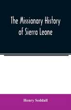 The missionary history of Sierra Leone