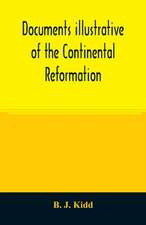 Documents illustrative of the Continental Reformation