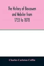 The history of Boscawen and Webster from 1733 to 1878