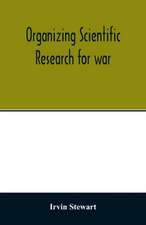 Organizing scientific research for war; the administrative history of the Office of Scientific Research and Development