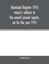 Municipal register 1916 mayor's address to the council annual reports, etc for the year 1915