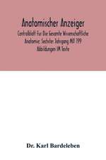 Anatomischer Anzeiger; Centralblatt Fur Die Gesamte Wissenschaftliche Anatomie; Sechster Jahrgang MIT 199 Abbildungen IM Texte