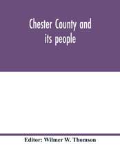 Chester County and its people