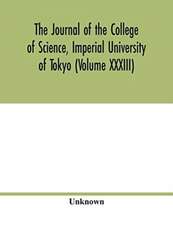 The Journal of the College of Science, Imperial University of Tokyo (Volume XXXIII)