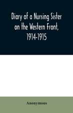 Diary of a Nursing Sister on the Western Front, 1914-1915