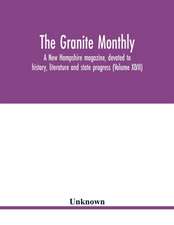 The Granite monthly, a New Hampshire magazine, devoted to history, literature and state progress (Volume XLVII)