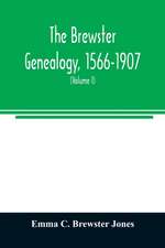 The Brewster genealogy, 1566-1907; a record of the descendants of William Brewster of the 