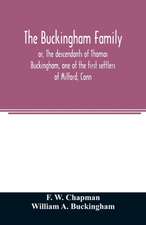 The Buckingham family; or, The descendants of Thomas Buckingham, one of the first settlers of Milford, Conn