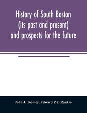 History of South Boston (its past and present) and prospects for the future