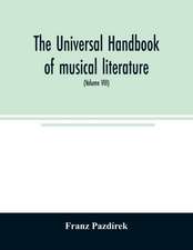 The Universal handbook of musical literature. Practical and complete guide to all musical publications (Volume VIII)