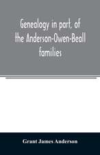 Genealogy in part, of the Anderson-Owen-Beall families