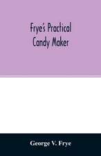 Frye's practical candy maker