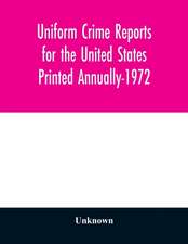 Uniform Crime Reports for the United States Printed Annually-1972