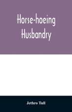 Horse-hoeing husbandry