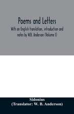 Poems and letters. With an English translation, introduction and notes by W.B. Anderson (Volume I)