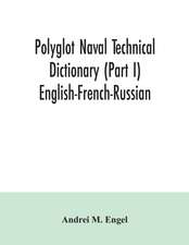 Polyglot naval technical dictionary (Part I) English-French-Russian