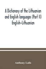 A dictionary of the Lithuanian and English languages (Part II) English-Lithuanian