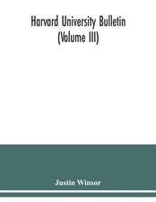 Harvard University Bulletin (Volume III)