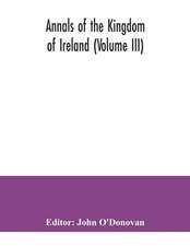 Annals of the kingdom of Ireland (Volume III)