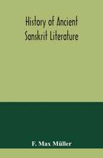 History of ancient Sanskrit literature, so far as it illustrates the primitive religion of the Brahmans