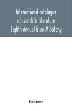 International catalogue of scientific literature; Eighth Annual Issue M Botany