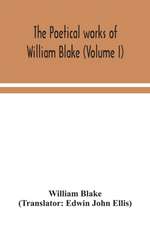 The poetical works of William Blake (Volume I)