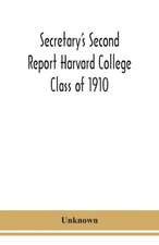 Secretary's Second Report Harvard College Class of 1910