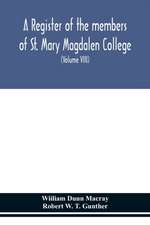 A register of the members of St. Mary Magdalen College, Oxford,Description of Brasses and other Funeral Monuments in the Chapel (Volume VIII)